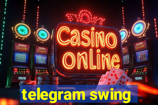 telegram swing